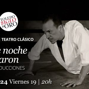 Teatro de Rojas. 31  Muestra de Teatro Clásico. “Que de noche lo mataron”