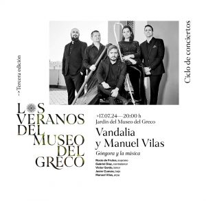 Los Veranos del Museo del Greco. Góngora y la música, por Vandalia y Manuel Vilas.