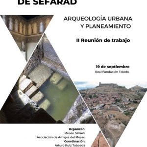 Museo Sefardí. II Reunión de trabajo: “Toledo en la gestión del legado material de Sefarad. Arqueología urbana y planeamiento”