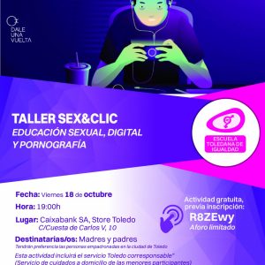 scuela Toledana de Igualdad: “Taller SEX&CLIC. Educación sexual, digital y pornografía.”