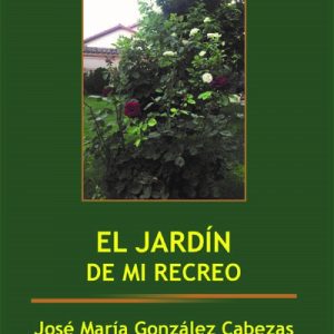 Presentación libro. “El Jardín de mi recreo”. José María González Cabezas.