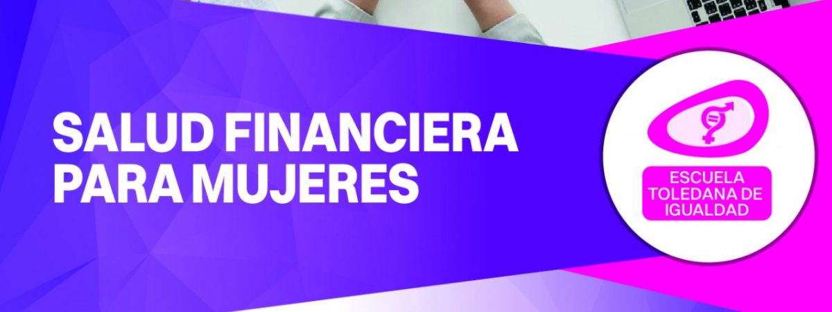 Taller “Salud financiera para mujeres”. Escuela Toledana…