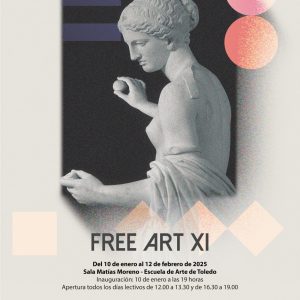 Escuela de Arte de Toledo. Exposición de escultura y pintura “FREE ART XI”.