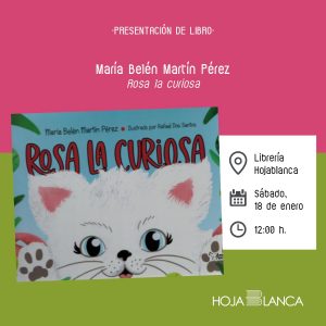 Librería Hojablanca. Presentación del libro: “Rosa la curiosa”, María Belén Martín Pérez