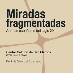 Centro Cultual San Marcos. Exposición: “Miradas fragmentadas”.